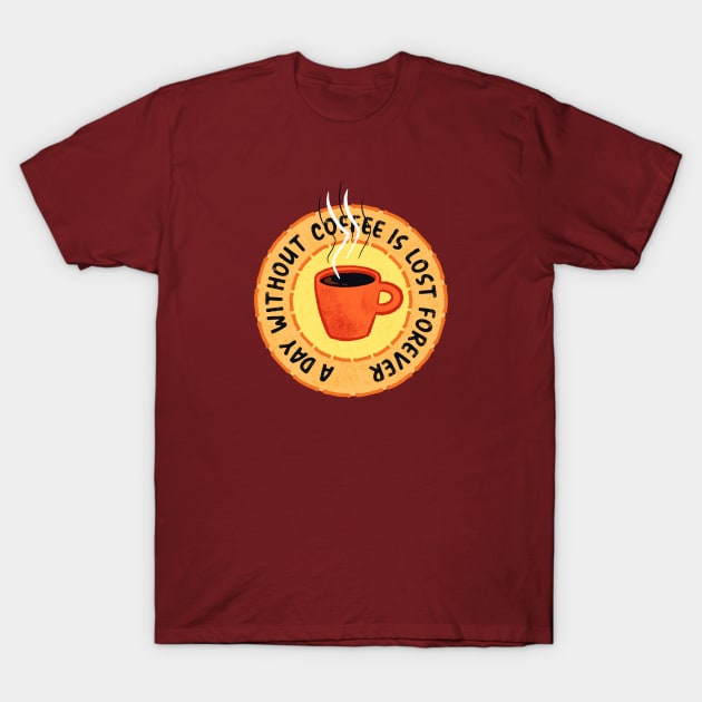 Funny Coffee Lover T-Shirt by Boriana Giormova